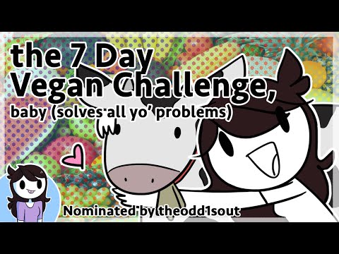 7 Day Vegan Challenge, baby (solves all yo' problems) | Nominated by theodd1sout