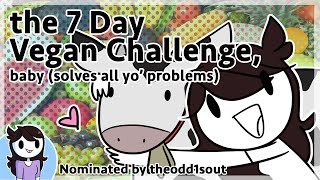 7 Day Vegan Challenge, baby (solves all yo&#39; problems) | Nominated by theodd1sout