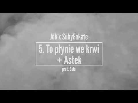 JDK X SuhyEnkate [TSR] - To płynie we krwi + Astek (prod. Bula)