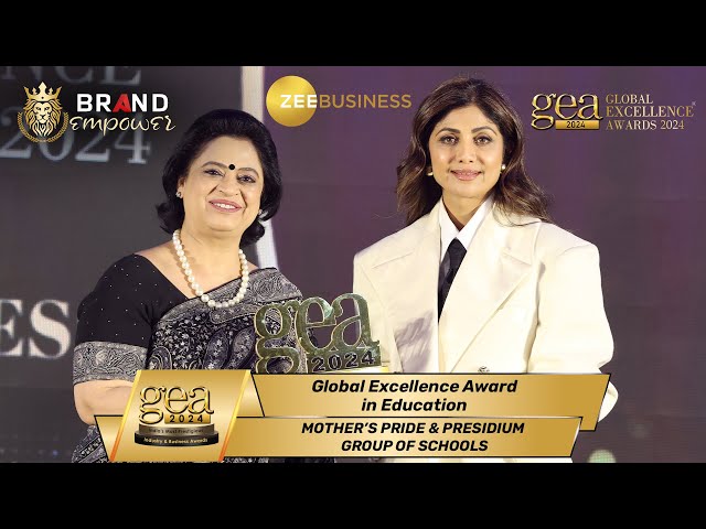 Mother’s Pride and Presidium Group of Schools wins Global Excellence Award in Education at GEA 2024
