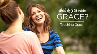 What Do You Mean Grace? Teaching Grace