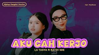 Download lagu Aku Cah Kerjo - La Tasya Feat. Ratih SDE (HIPHOP DANGDUT VERSION) mp3
