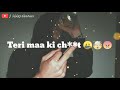 Arohi Teri Maa Ki Ch T WhatsApp Status Bad Boy Attitude Boy Love Video Romantic Video By Abby