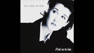 Celine Dion - J&#39;irai ou tu iras (audio officiel)