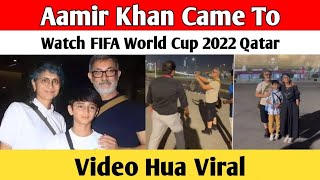 Aamir Khan Came To Watch FIFA World Cup 2022 Qatar Video Hua Viral