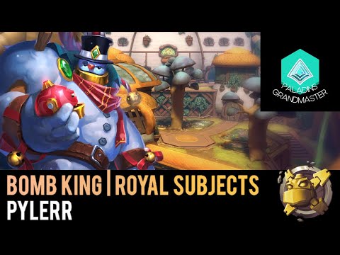 Paladins Grandmaster | PRO Bomb King Royal Subjects (pylerr)