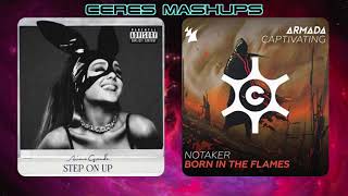 Ariana Grande &amp; Notaker - Step On Up-Born In The Flames (Ceres Mashup)