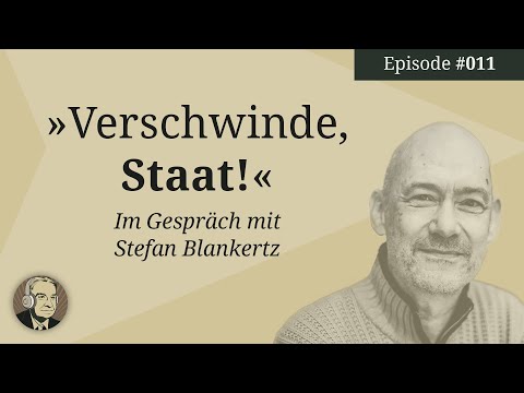 „Verschwinde, Staat!“ | Gast: Stefan Blankertz | Ep. 11