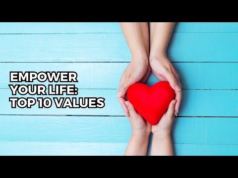 The 10 Most Important Human Values: A Guide to Personal Growth
