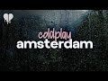 coldplay - amsterdam (lyrics)