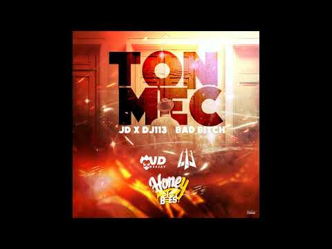 BAD BITCH( Honey Bees) x DJ 113 FT JD - TON MEC