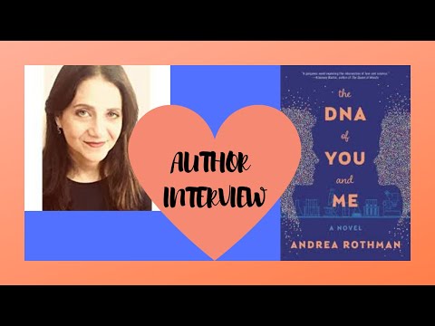 AUTHOR INTERVIEW | ANDREA ROTHMAN | THE DNA OF YOU AND ME