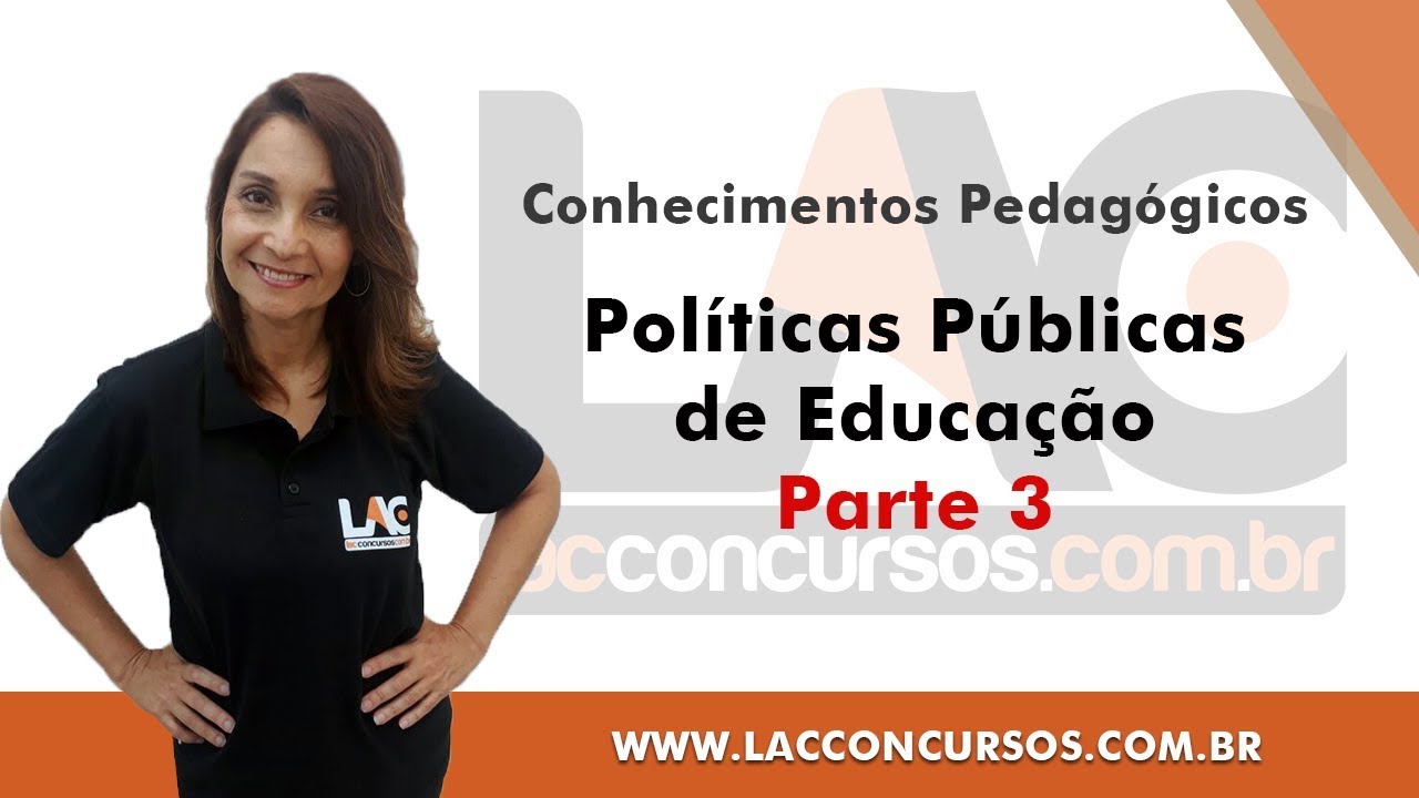 Políticas Públicas de Educação - Parte 3 - Conhecimentos Pedagógicos