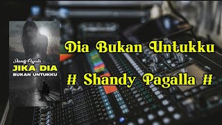 Download lagu Dia Bukan Untukku - Shandy Pagalla | Lirik Lagu mp3