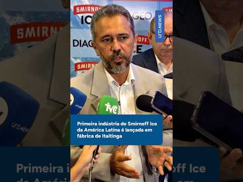Primeira indústria de Smirnoff Ice da América Latina é lançada em fábrica de Itaitinga