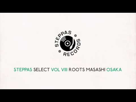 Steppas Select Vol VIII - Roots Masashi (1 Hour Mixtape, Reggae, Soundsystem, Dubstep, Steppers)