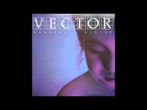 Vector - 6 - The Hunger And The Thirst - Mannequin Virtue (1983)