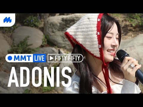 ADONIS by FIFTY FIFTY live performance [MMT LIVE]