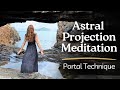Astral Projection Guided Meditation To Have An Out Of Body Experience Portal Technique