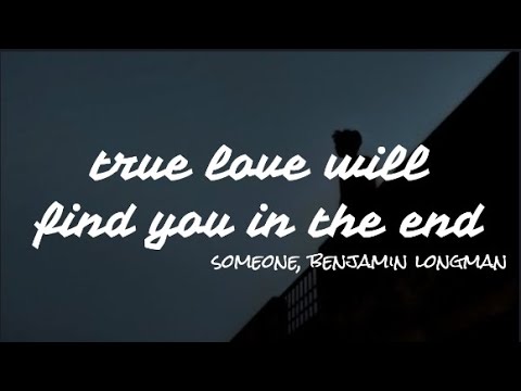 true love will find you in the end - someone, benjamin longman | lyrics | daniel johnston cover