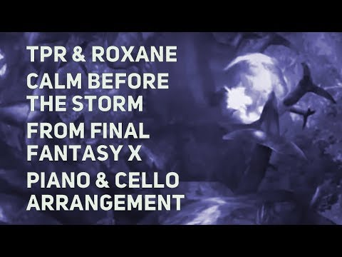 TPR & Roxane Genot - Calm Before The Storm (from Final Fantasy X) - Piano & Cello Cover