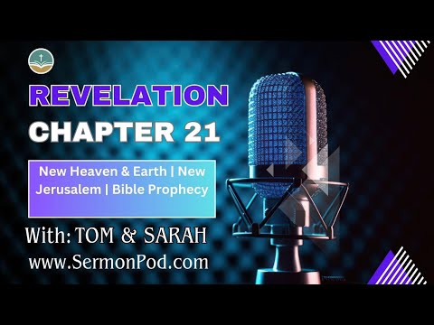 Revelation 21 Explained: New Heaven & Earth | New Jerusalem | Bible Prophecy