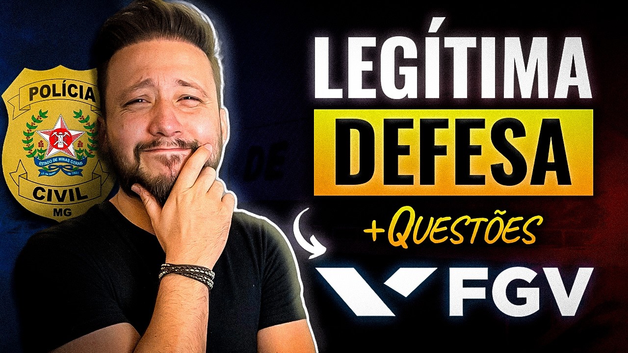 PC-MG 2024: Legítima Defesa + Questões FGV