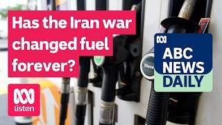 Has the Iran war changed fuel forever? | ABC News Daily podcast