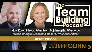 How Karen Briscoe Went From Rejoining the Workforce to Becoming a Successful Broker Owner and Author