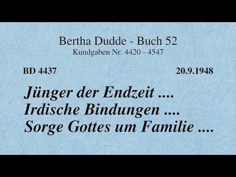 BD 4437 - JÜNGER DER ENDZEIT .... IRDISCHE BINDUNGEN .... SORGE GOTTES UM FAMILIE ....