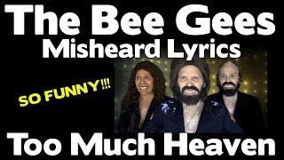 The Bee Gees - TOO MUCH HEAVEN - Misheard Lyrics