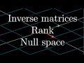 Inverse matrices, column space and null space | Chapter 7, Essence of linear algebra