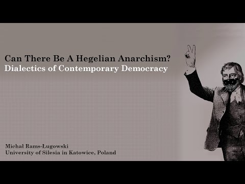 Can There Be A Hegelian Anarchism? Dialectics of Contemporary Democracy