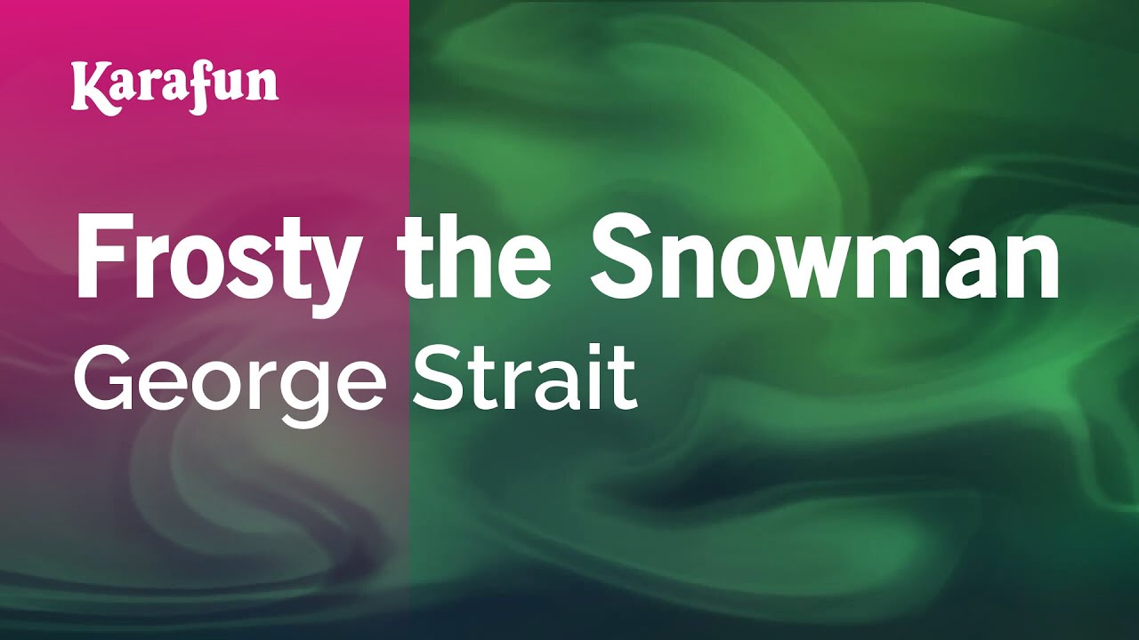 Frosty the Snowman - George Strait | Karaoke Version | KaraFun