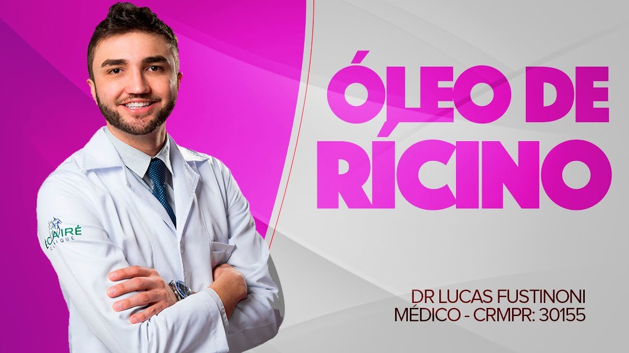 ÓLEO DE RÍCINO - FUNCIONA MESMO? Desvendando o Mistério - Dr Lucas Fustinoni - CRMPR 30155