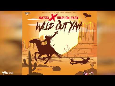Yaksta x Marlon Easy - Wild Out Yah [Official Audio]