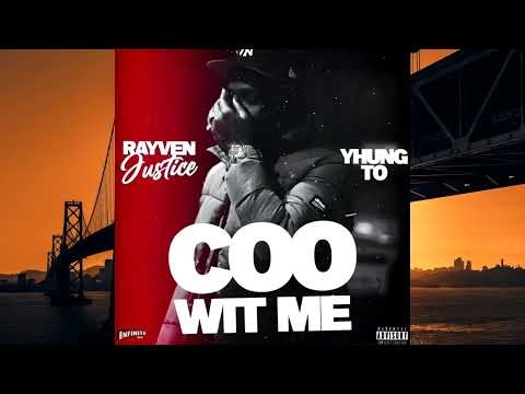Rayven Justice x Yhung TO-Coo Wit Me
