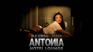 Antonia - Hotel Lounge (Ursu Remix)