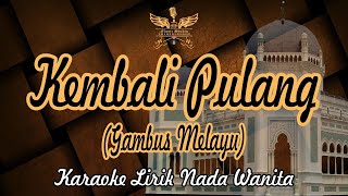 Download lagu Kembali Pulang - Gambus Melayu |  KARAOKE NADA WANITA mp3