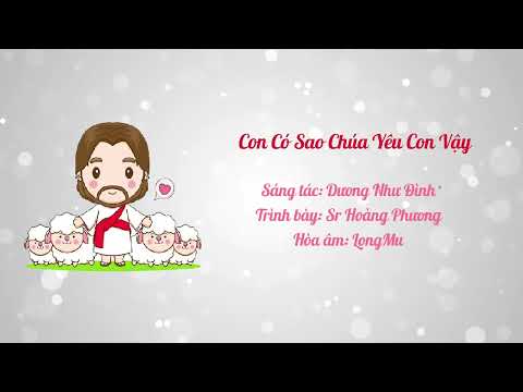 Con Có Sao Chúa Yêu Con Vậy || Sáng tác : Dương Như Đình ||Tb : Sr Hoàng Phương