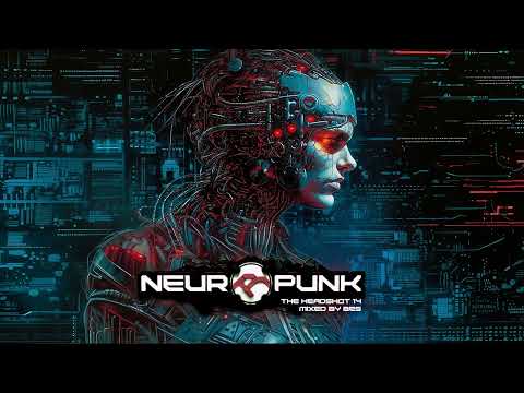 Neuropunk special THE HEADSHOT 14 mixed by Bes
