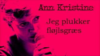 Ann Kristine - Jeg plukker fløjlsgræs