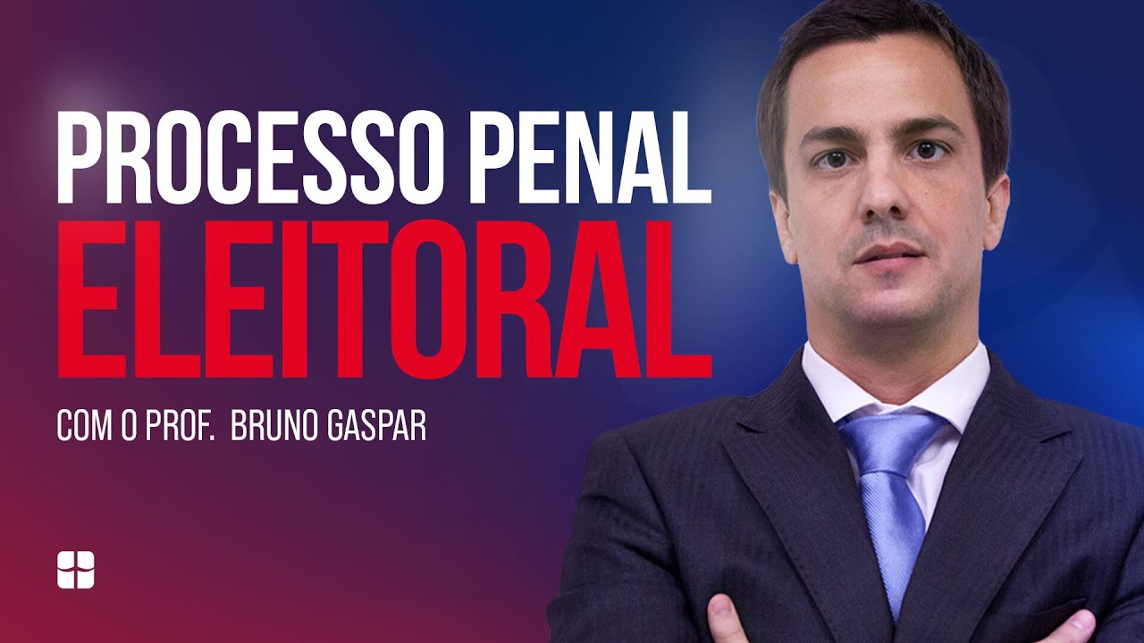 Processo Penal Eleitoral | Prof. Bruno Gaspar