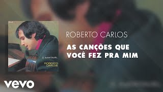 Roberto Carlos - As canções que você fez pra mim (Áudio Oficial)