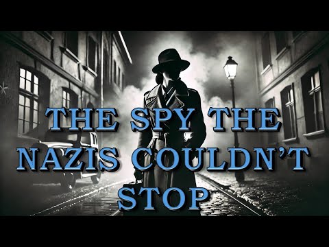 The Secret Agent the Nazis Couldn't Stop