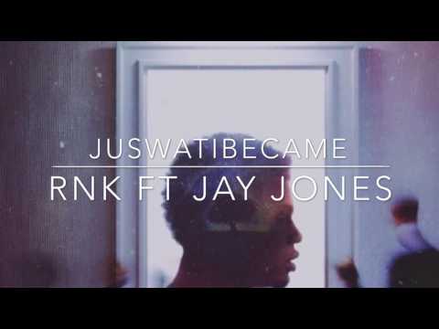 Xzaye #JusWatIBecame - RNK ft. Jay Jones