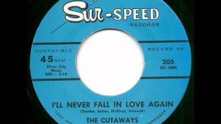 Cutaways - I&#39;ll never fall in love again