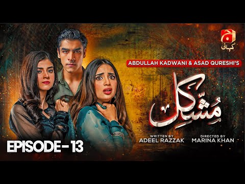 Mushkil Episode 13 | Saboor Ali - Khushhal Khan - Zainab Shabbir - Humayoun Ashraf | @GeoKahani