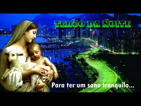 TERÇO DA NOITE - Para ter um sono tranquilo