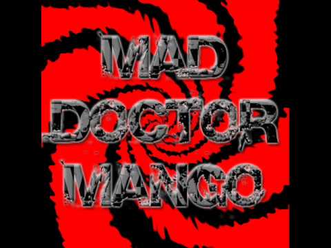 MAD DOCTOR MANGO - Just like Suicide  Part 1 (All those dirty lies)
